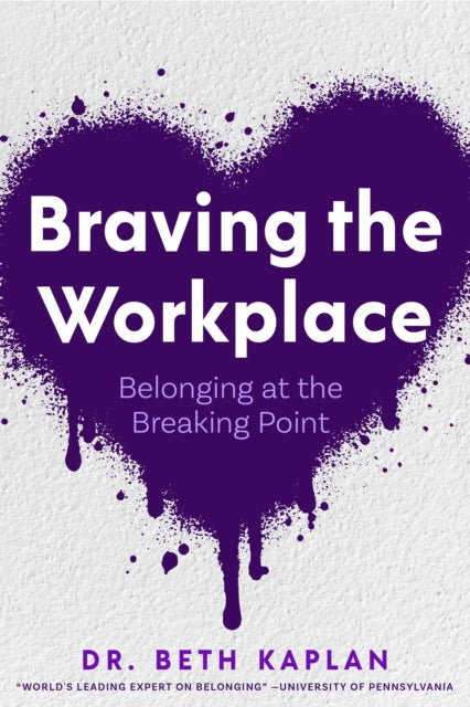 Braving the Workplace, Belonging at the Breaking Point