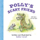 Book cover of: Polly's Scary Friend. By: Bobbie Carnell
