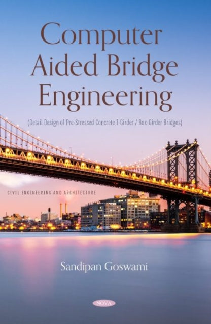 Book cover of: Computer Aided Bridge Engineering (Detail Design of Pre-Stressed Concrete I-Girder / Box-Girder Bridges). By: Sandipan Goswami