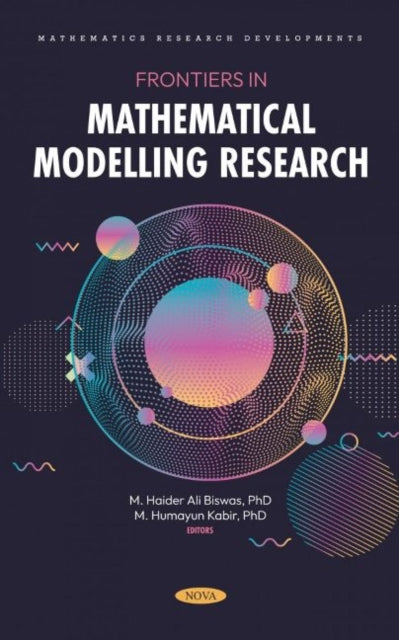 Book cover of: Frontiers in Mathematical Modelling Research. By: M. Haider Ali Biswas