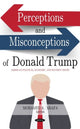Book cover of: Perceptions and Misconceptions of Donald Trump. By: Mohamed A. Arafa