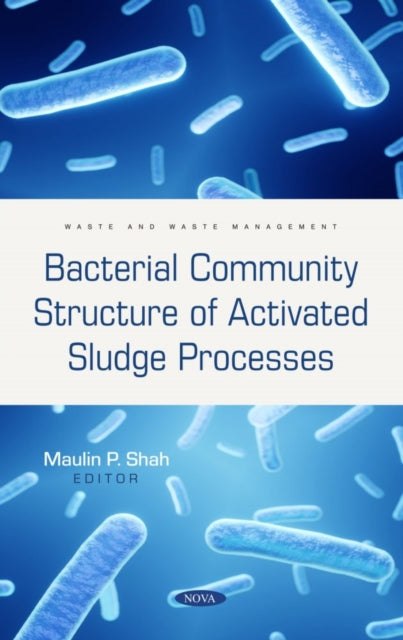 Book cover of: Bacterial Community Structure of Activated Sludge Processes. By: Maulin P. Shah