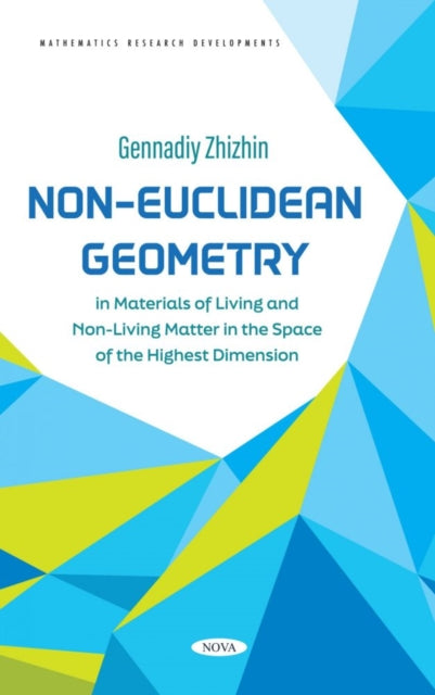 Book cover of: Non-Euclidean Geometry in Materials of Living and Non-Living Matter in the Space of the Highest Dimension. By: Zhizhin G. Vladimirovich