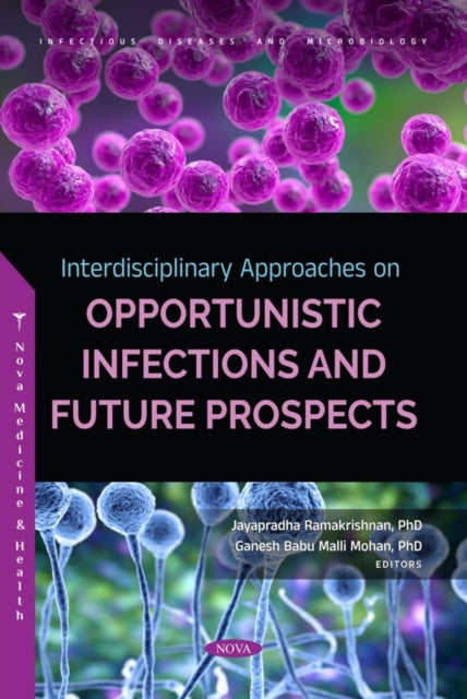 Book cover of: Interdisciplinary Approaches on Opportunistic Infections and Future Prospects. By: Jayapradha Ramakrishnan