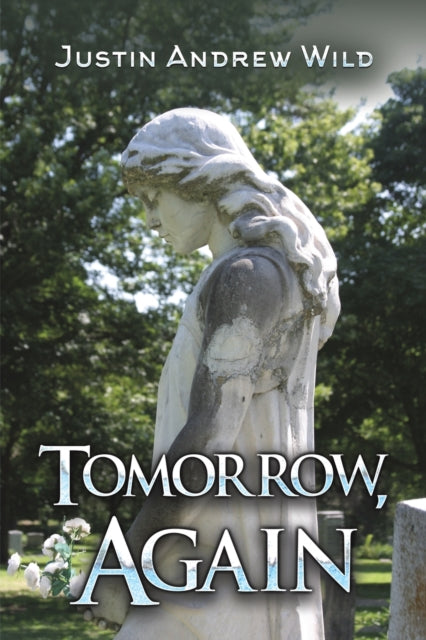 Book cover of: Tomorrow, Again. By: Justin Andrew Wild