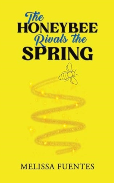 Book cover of: Honeybee Rivals the Spring. By: Melissa Fuentes