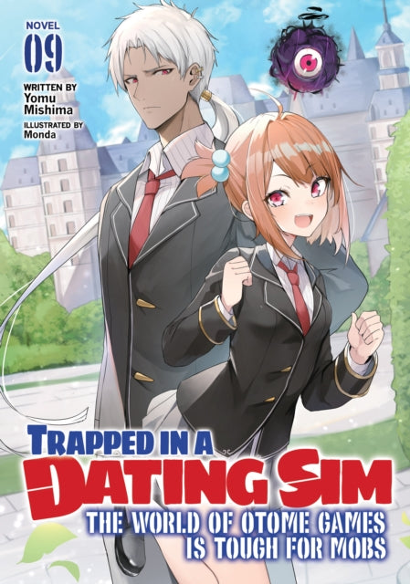 Book cover of: Trapped in a Dating Sim: The World of Otome Games is Tough for Mobs (Light Novel) Vol. 9. By: Yomu Mishima