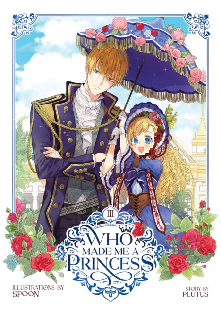 Book cover of: Who Made Me a Princess Vol. 3