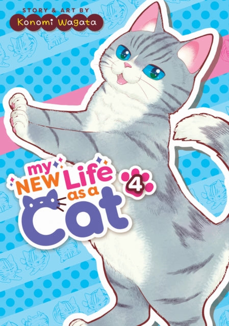 Book cover of: My New Life as a Cat Vol. 4. By: Konomi Wagata