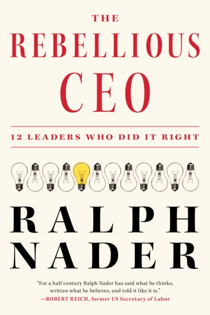 Book cover of: Rebellious CEO. By: Ralph Nader