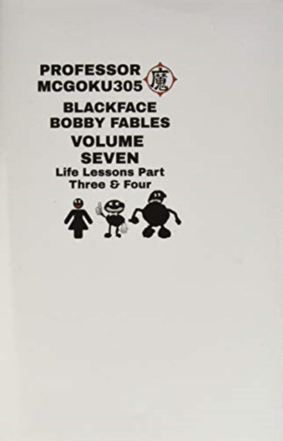 Book cover of: Blackface Bobby Fables Volume 7 Life Lessons Part Three And Four. By: McGoku305