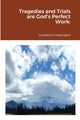 Book cover of: Tragedies and Trials are God's Perfect Work. By: Geraldine Washington