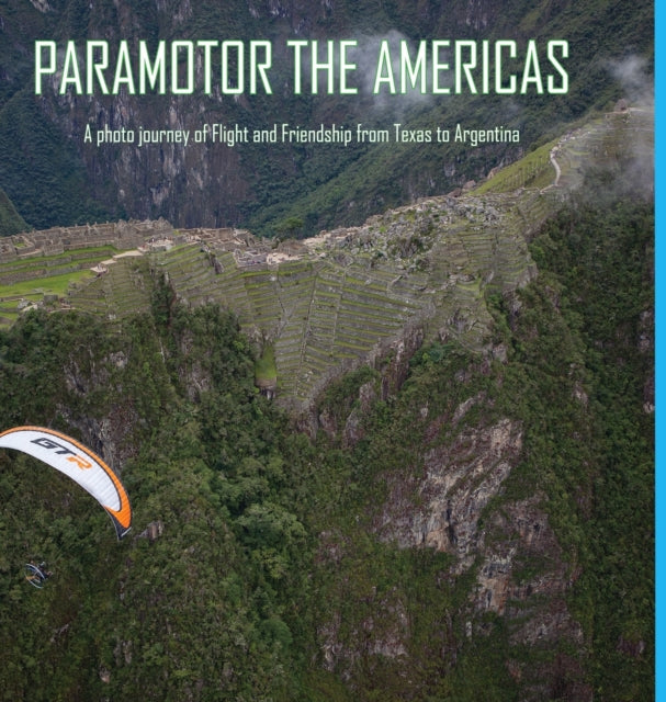 Book cover of: Paramotor the Americas. By: Glenn Tupper