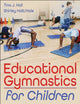 Book cover of: Educational Gymnastics for Children. By: Tina J. Hall