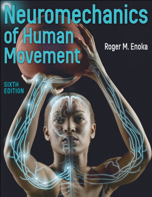 Book cover of: Neuromechanics of Human Movement. By: Roger M. Enoka