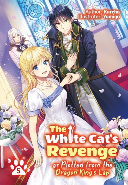 Book cover of: White Cat's Revenge as Plotted from the Dragon King's Lap: Volume 5. By: Kureha