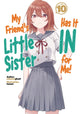 Book cover of: My Friend's Little Sister Has It In For Me! Volume 10 (Light Novel). By: Alexandra Owen-Burns