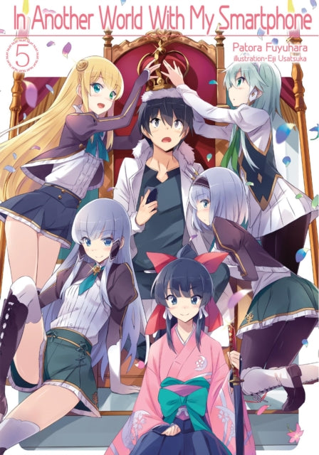 Book cover of: In Another World With My Smartphone: Volume 5. By: Patora Fuyuhara