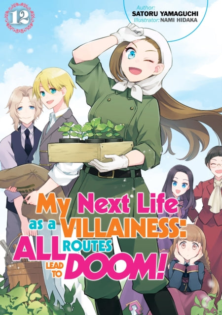 Book cover of: My Next Life as a Villainess: All Routes Lead to Doom! Volume 12 (Light Novel). By: Satoru Yamaguchi