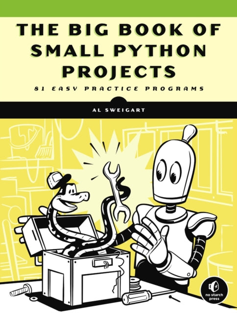Book cover of: Big Book of Small Python Projects. By: Al Sweigart