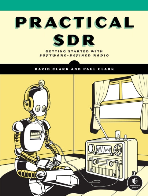 Practical SDR, Getting Started With Software-Defined Radio 9781718502543 Clark, David