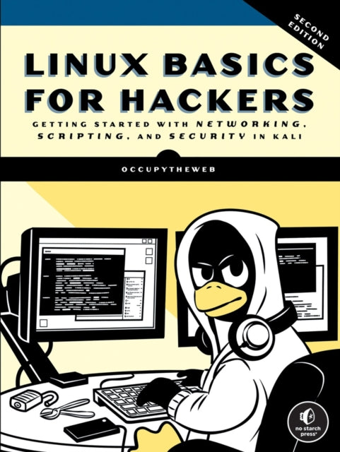 Linux Basics for Hackers, 2nd Edition, Getting Started with Networking, Scripting, and Security in Kali 9781718503540 OccupyTheWeb