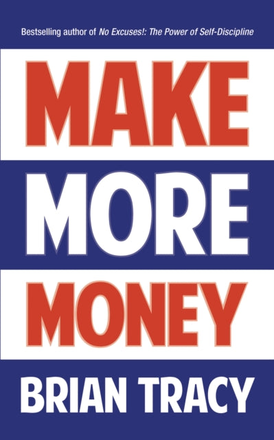 Book cover of: Make More Money. By: Brian Tracy