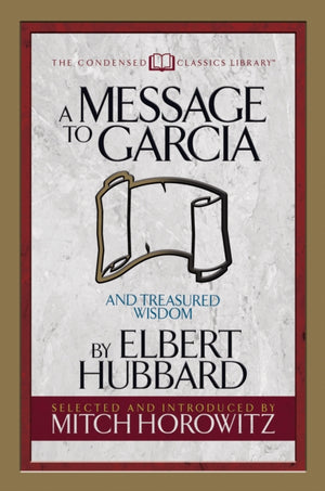 A Message to Garcia (Condensed Classics)