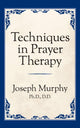 Book cover of: Techniques in Prayer Therapy. By: Joseph Murphy