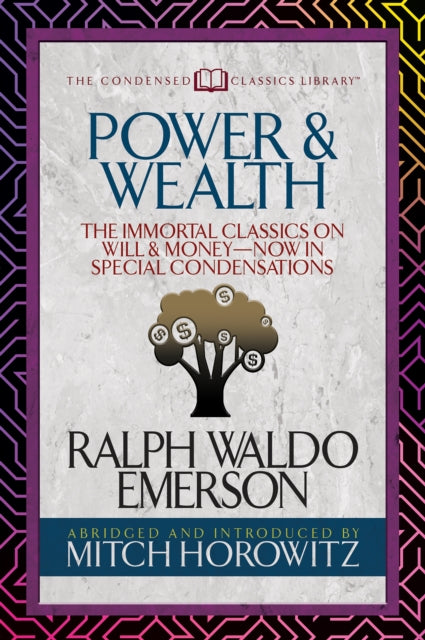 Book cover of: Power & Wealth (Condensed Classics). By: Ralph Waldo Emerson