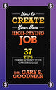 Book cover of: How to Create Your Own High Paying Job. By: Dr. Gary S. Goodman