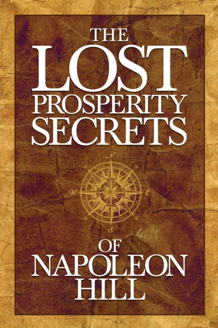 Book cover of: Lost Prosperity Secrets of Napoleon Hill. By: Napoleon Hill