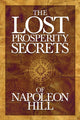 Book cover of: Lost Prosperity Secrets of Napoleon Hill. By: Napoleon Hill