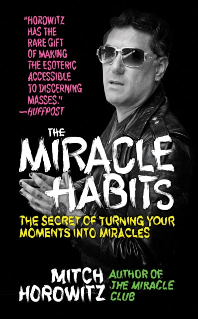 Book cover of: Miracle Habits. By: Mitch Horowitz