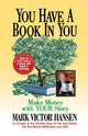 Book cover of: You Have a Book In You. By: Mark Victor Hansen