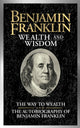 Book cover of: Benjamin Franklin Wealth and Wisdom. By: Benjamin Franklin