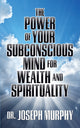 Book cover of: Power of Your Subconscious Mind for Wealth and Spirituality. By: Joseph Murphy