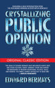 Book cover of: Crystallizing Public Opinion (Original Classic Edition). By: Edward L. Bernays