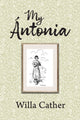 Book cover of: My Antonia. By: Willa Cather
