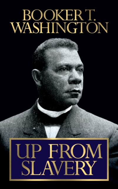 Book cover of: Up From Slavery. By: Booker T. Washington