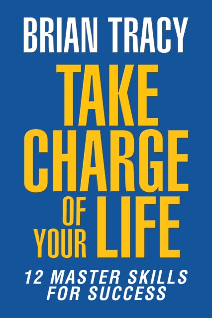 Book cover of: Take Charge of Your Life. By: Brian Tracy