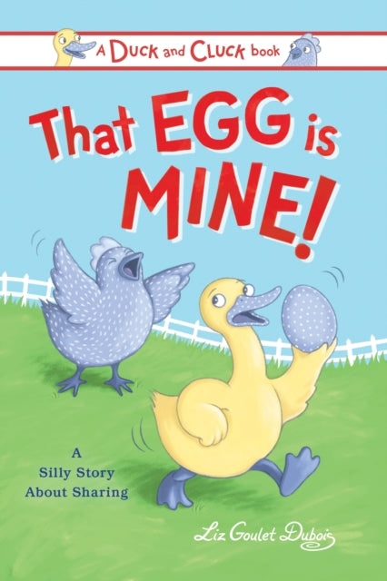 Book cover of: That Egg Is Mine!. By: Liz Goulet Dubois