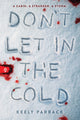 Book cover of: Don't Let In the Cold. By: Keely Parrack