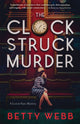 Book cover of: Clock Struck Murder. By: Betty Webb