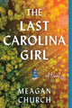 Book cover of: Last Carolina Girl. By: Meagan Church