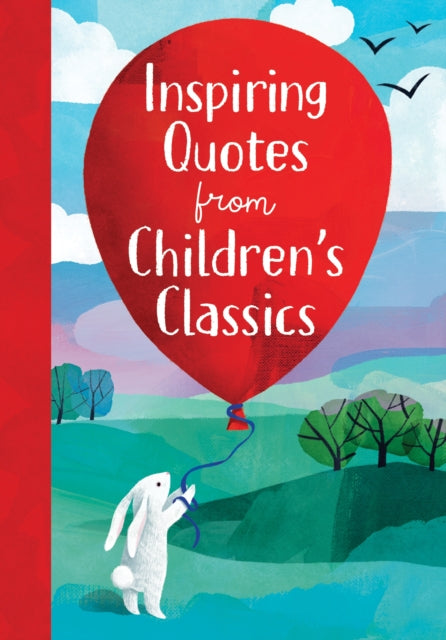 Book cover of: Inspiring Quotes from Children's Classics. By: Annie Sarac