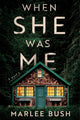 Book cover of: When She Was Me. By: Marlee Bush