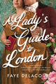 Book cover of: Lady's Guide to London. By: Faye Delacour