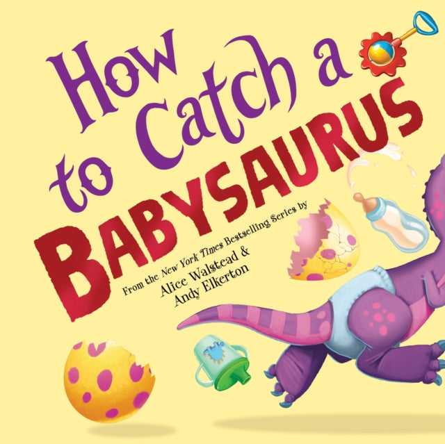 How to Catch a Babysaurus 9781728293097 Alice Walstead
