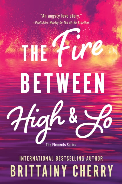 Book cover of: Fire Between High & Lo. By: Brittainy Cherry